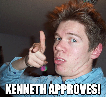 Kenneth! Approves! Kenneth! Approves!