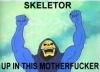 Skeletor Up In this Motherfucker